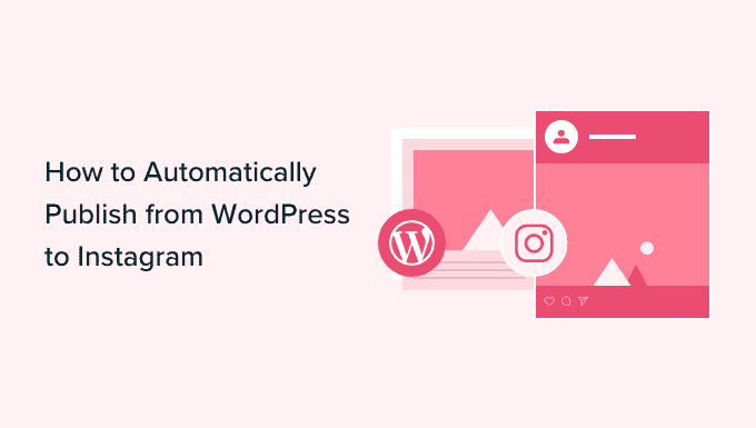 How to automatically publish from WordPress to Instagram 