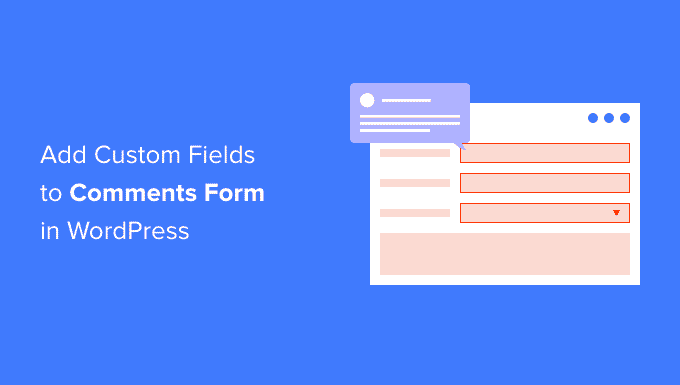 How to add custom fields to comments Form in WordPress