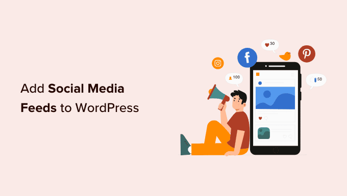 Comment ajouter vos flux de médias sociaux à WordPress (étape par étape)