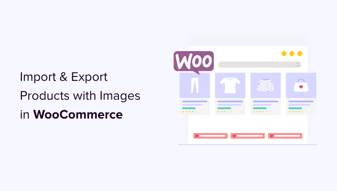 How to Import & Export WooCommerce Products with Images