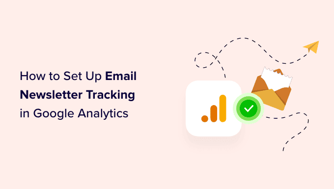 Comment configurer le suivi des newsletter par e-mail dans Google Analytics