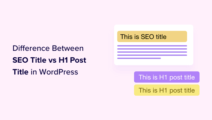 Titre SEO VS H1 Post Titre dans WordPress: Quelle est la différence?