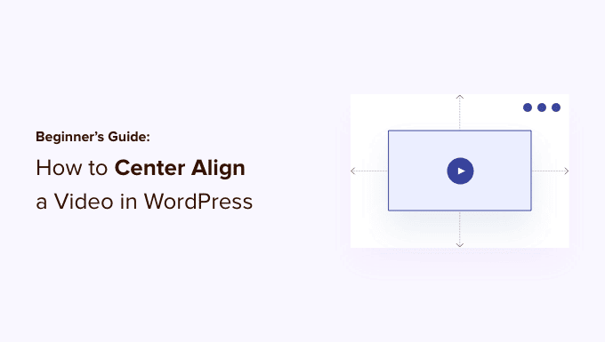 How to Center Align a Video in WordPress