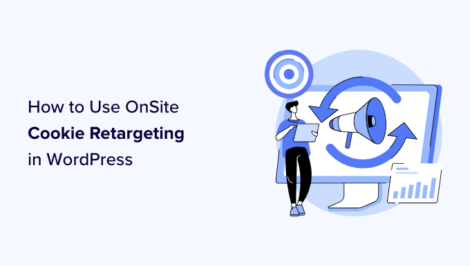How to Use Cookie Retargeting in WordPress to Show Custom On-Site Messages