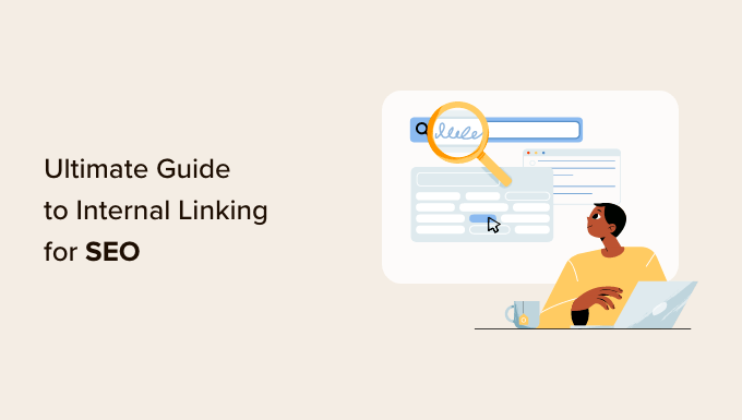 Internal Linking for SEO: The Ultimate Guide of Best Practices